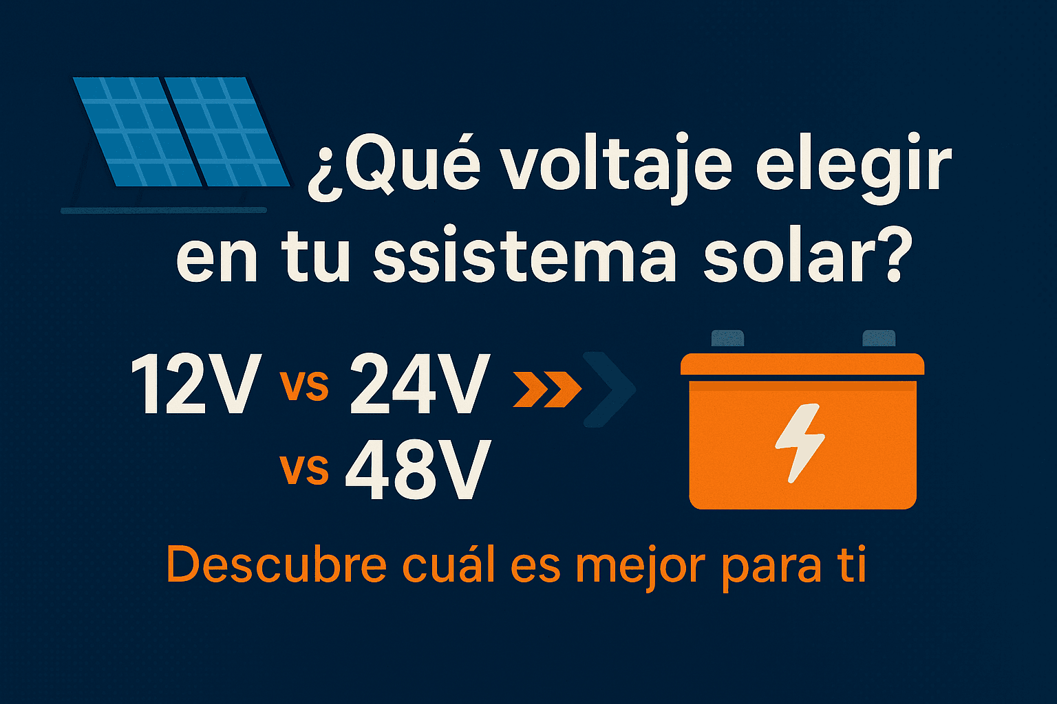 ⚡ ¿Qué voltaje debo elegir en mi sistema solar: 12V, 24V o 48V? 8 12v, 24v o 48v en sistema solar